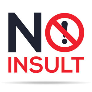 A sign that reads "No Insult"